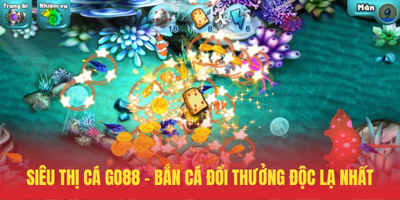 Sieu Thi Ca GO88 – Ban Ca Doi Thuong Doc La Nhat