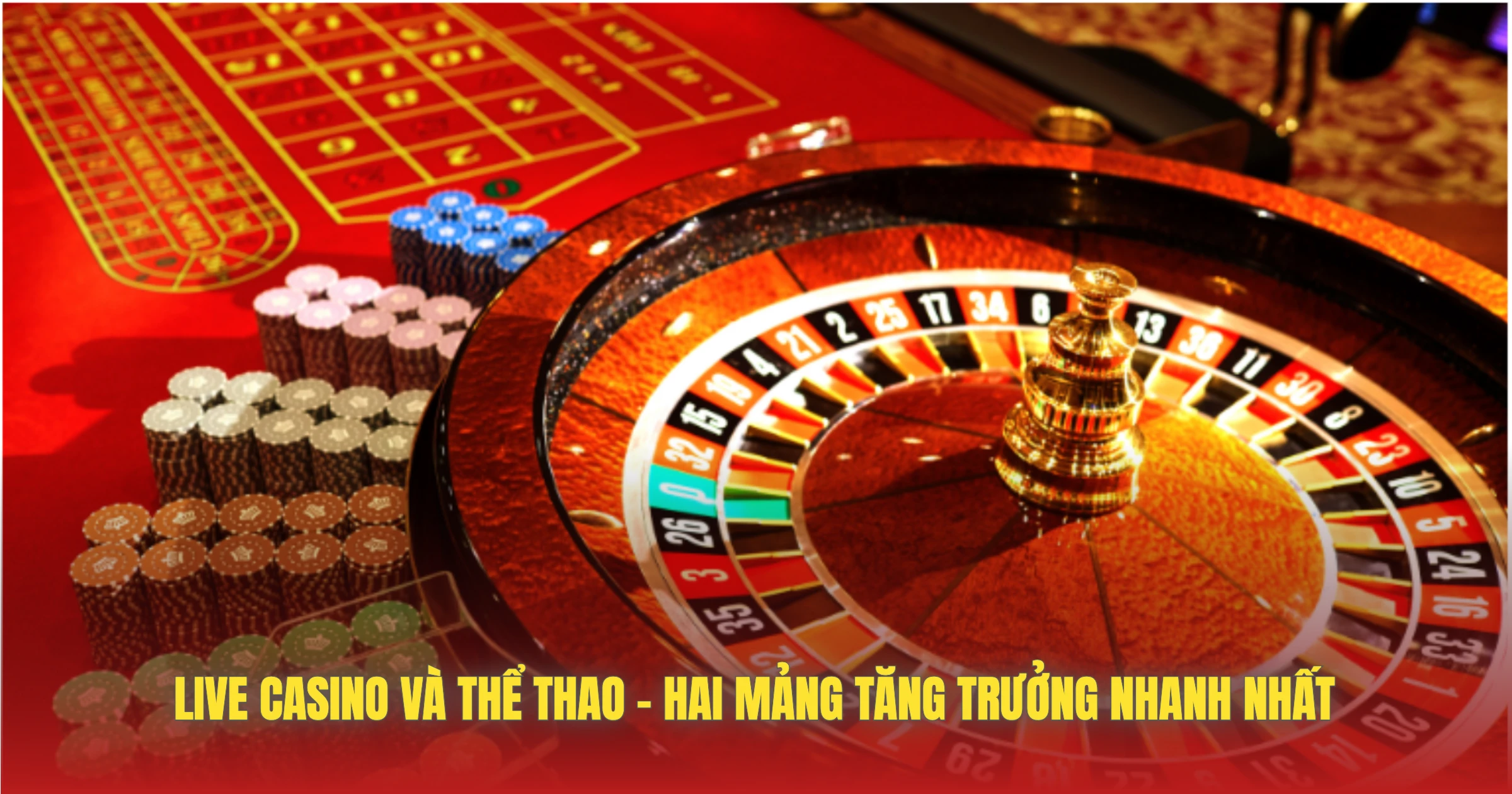 Live Casino Và Thể Thao – Hai Mảng Tăng Trưởng Nhanh Nhất