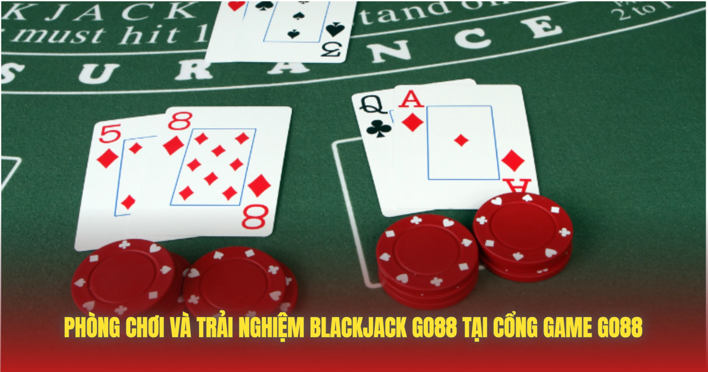 Phòng Chơi Và Trải Nghiệm Blackjack GO88 Tại Cổng Game GO88