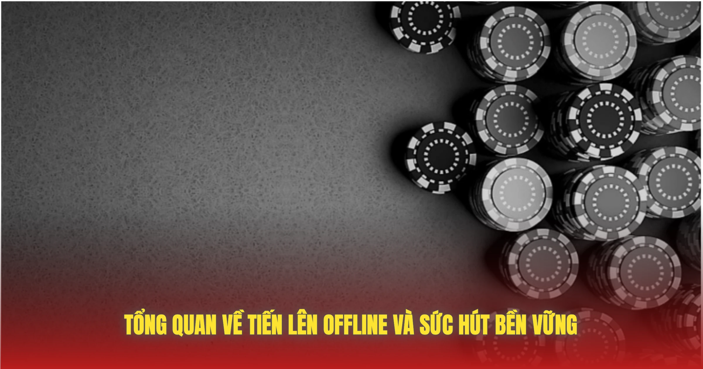 Tổng Quan Về Tiến Lên Offline Và Sức Hút Bền Vững