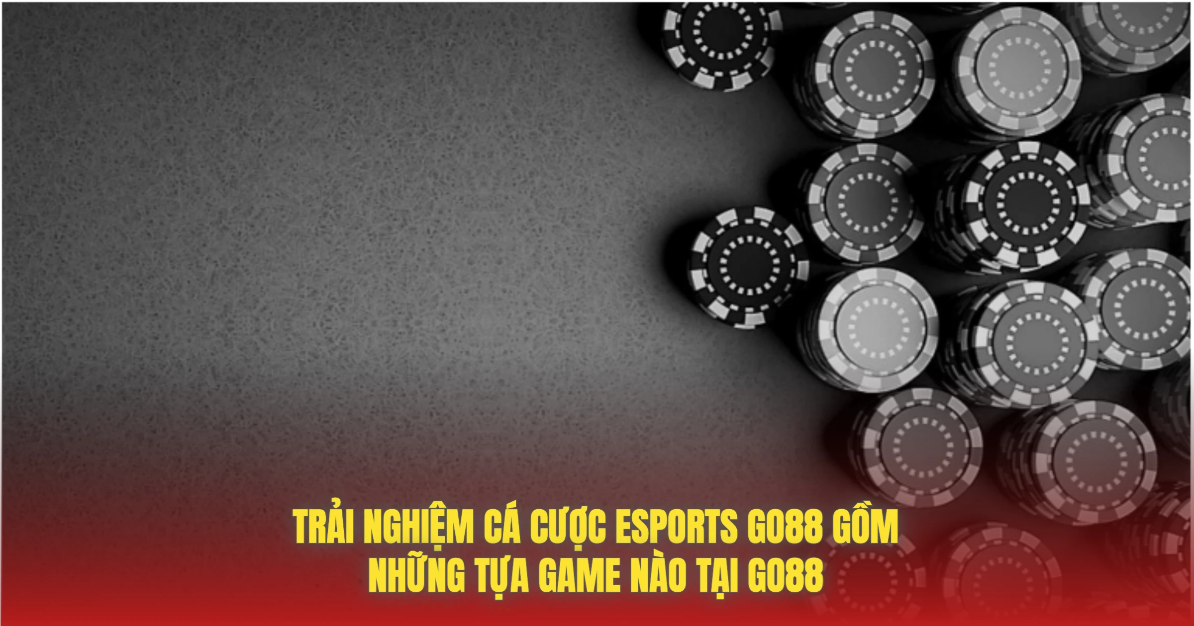 Trải Nghiệm Cá Cược Esports GO88 Gồm Những Tựa Game Nào Tại GO88