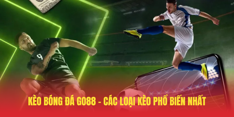 Keo Bong Da GO88 – Cac Loai Keo Pho Bien Nhat