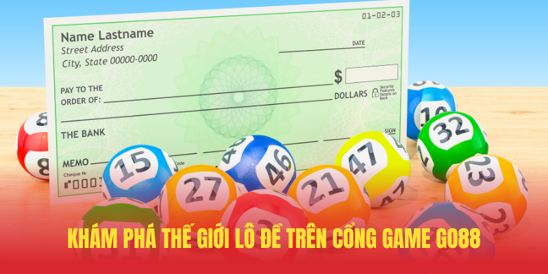 Kham Pha The Gioi Lo De Tren Cong Game GO88