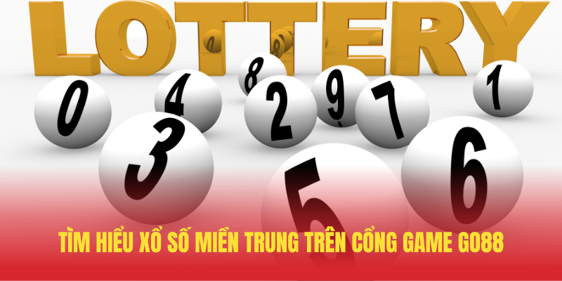 Tim Hieu Xo So Mien Trung Tren Cong Game GO88