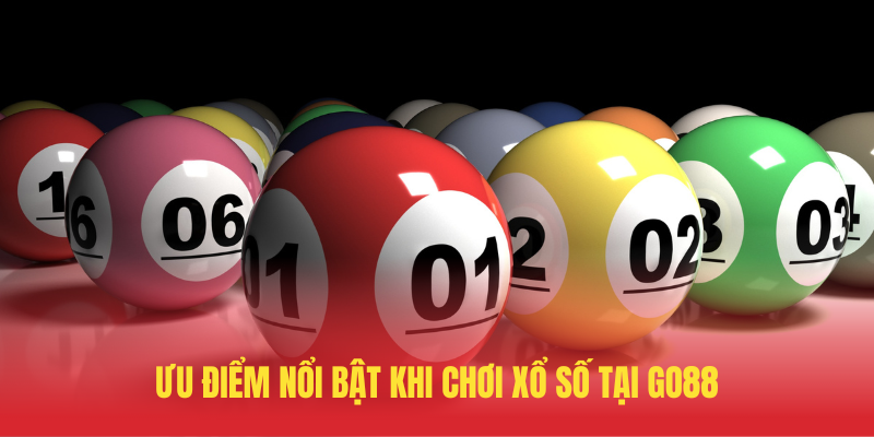 Uu Diem Noi Bat Khi Choi Xo So Tai GO88